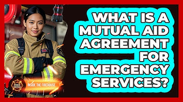 What Is A Mutual Aid Agreement For Emergency Services? - Inside the Firehouse