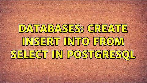 Databases: Create INSERT INTO from SELECT in PostgreSQL (2 Solutions!!)