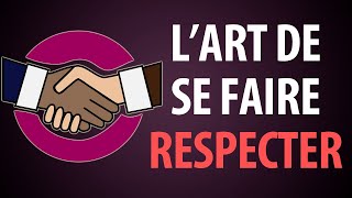 Obliger les gens à vous respecter | L'art de se faire respecter