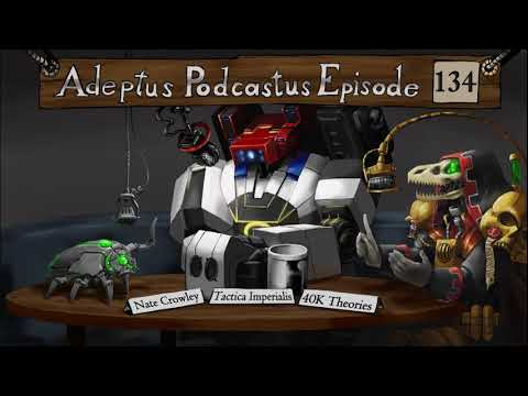 Adeptus Podcastus - A Warhammer 40000 Podcast - Episode 134 ft. Nate Crowley