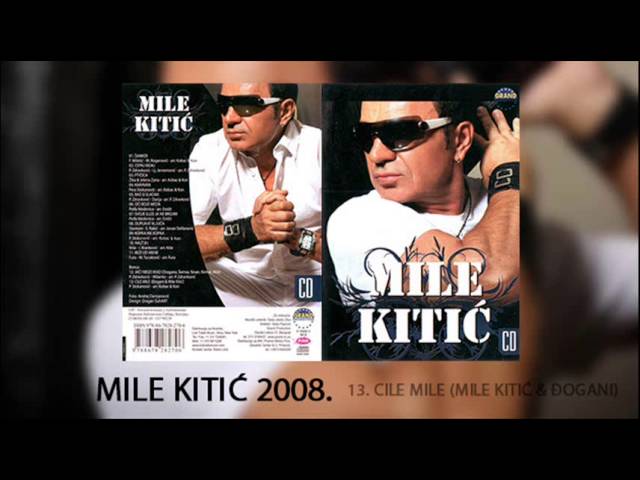 Mile Kitic - Cile mile