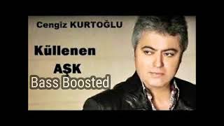 Cengiz Kurtoğlu - Küllenen Aşk (Bass Boosted) Resimi