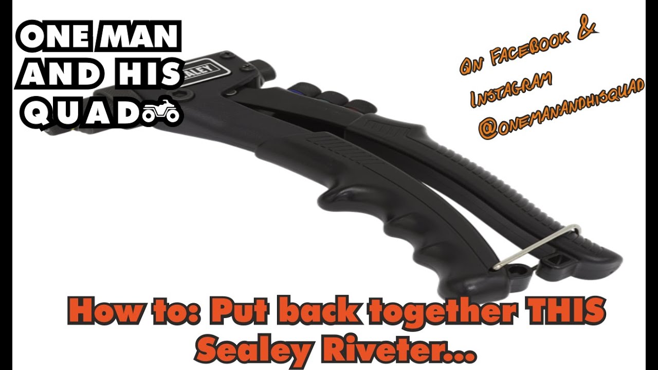 One Man And His Quad - How to put back together a Sealey Riveter/Rivet ...