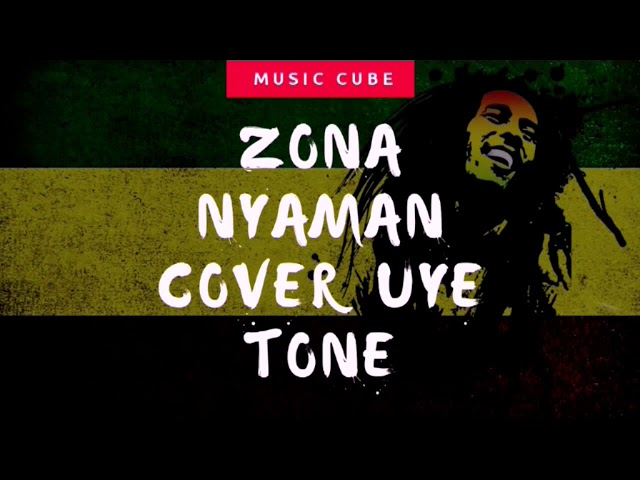 ZONA NYAMAN | COVER UYE TONE.MP3 class=