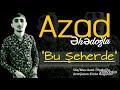 Azad Ehedoglu bu seherde