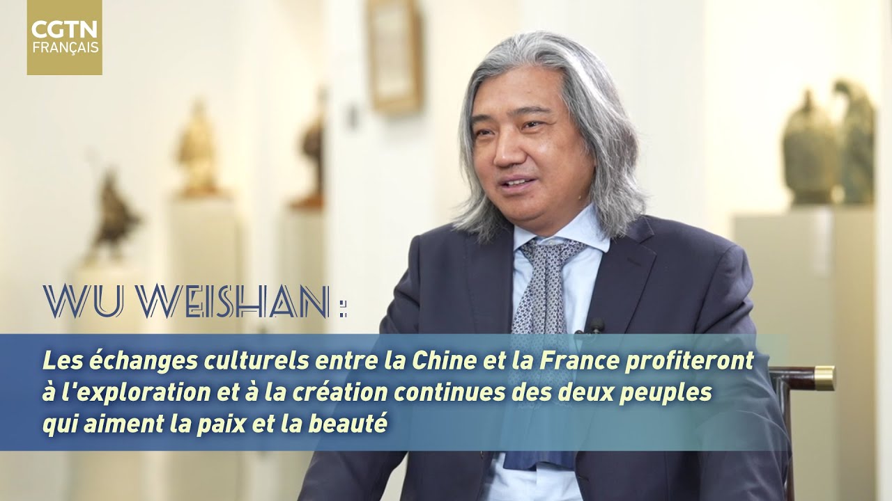 Wu Weishan parle de ses attentes pour les futurs échanges culturels entre la Chine et la France