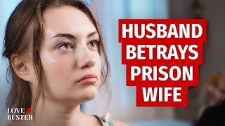 Husband Betrays Prison Wife | @LoveBuster_