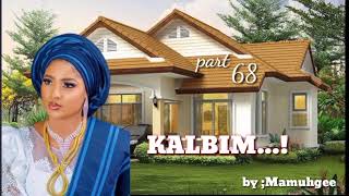 KALBIM...Part 68 Labarin Mai cike Da Tausayi cin Amana,Makirci/tuggu/ 