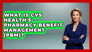What Is Cvs Healths Pharmacy Benefit Management Pbm? - All About Capitalism