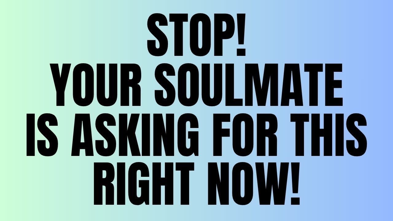 Angels Say: Stop! Your Soulmate Is Asking For This Right Now!