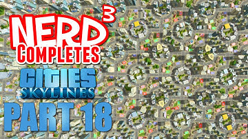 Nerd³ Completes... Cities: Skylines - Part 18