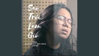 Sao Trời Làm Gió (Nguyễn Huy Cover)
