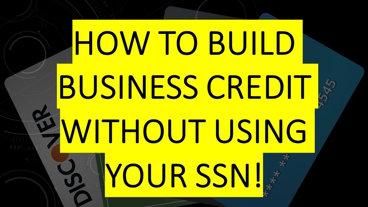how-to-build-business-credit-without-using-your-ssn-youtube