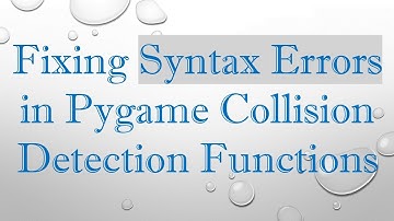 Fixing Syntax Errors in Pygame Collision Detection Functions