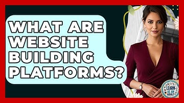 What Are Website Building Platforms? - Learn As An Adult
