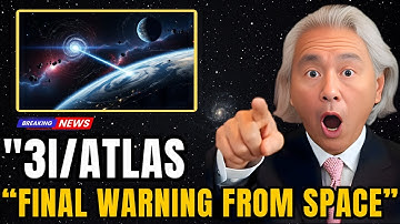3I/ATLAS Just Delivered Humanity a Final Warning — An Alien Verdict | Michio Kaku.