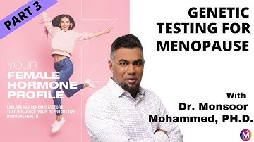 Genomics: A Must Take DNA Test for Women in Perimenopause and Menopause: Part 3