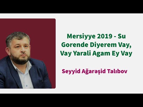 Mersiyye 2019 - Su Gorende Diyerem Vay, Vay Yarali Agam Ey Vay
