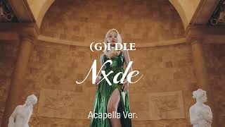 [Clean Acapella] (G)I-Dle - Nxde