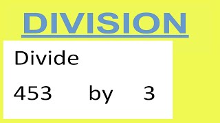 Divide     453      by     3