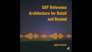 SAP Reference Architecture for Retail and Beyond