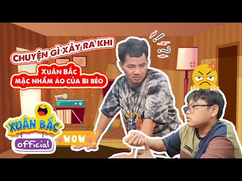 Video Chuyện gì xảy ra khi Xuân Bắc mặc nhầm áo của Bi béo... - youtube