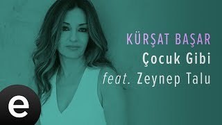 Çocuk Gibi (Kürşat Başar feat. Zeynep Talu) Official Audio #çocukgibi #kürşatbaşar - Esen Müzik