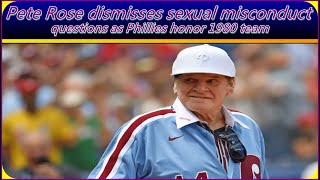Pete Rose dismisses sexual misconduct questions as Phillies honor 1980 team braves