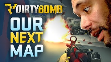 Dirty Bomb: Our Next Map