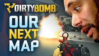Dirty Bomb: Our Next Map