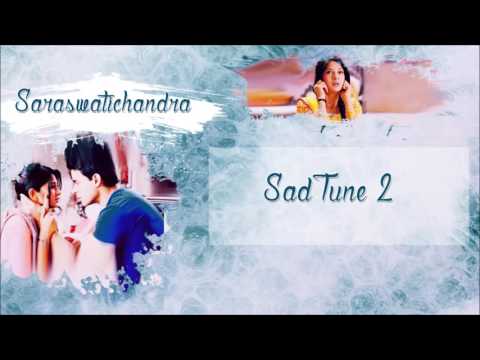 Saraswatichandra - Sad Tune 2