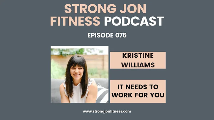 EP 076 - It Needs to Work For You w/Kristine Willi...
