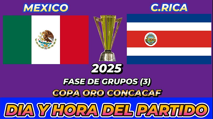 MEXICO VS COSTA RICA WHEN THEY PLAY DATE TIME DAY AND TIME IN VARIOUS COUNTRIES