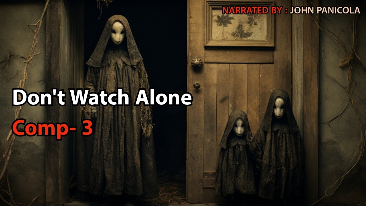 Don't Watch Alone Comp- 3 #horror