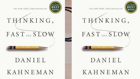 Thinking, Fast and Slow by Daniel Kahneman | Short Summary & Key Insights