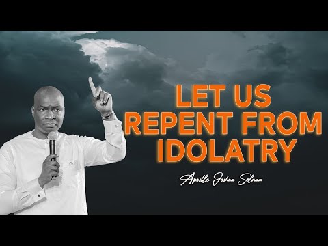Let Us Repent From Idolatry | Apostle Joshua Selman | Sincere Love For God | Apostle Joshua Selman