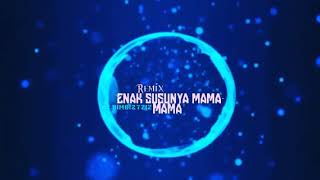 DJ Enak Susunya Mamamama !! Cocok untuk story' Wa!!