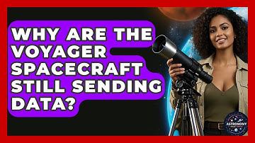 Why Are The Voyager Spacecraft Still Sending Data? - Astronomy Made Simple