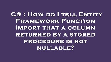 C# : How do I tell Entity Framework Function Import that a column returned by a stored procedure is