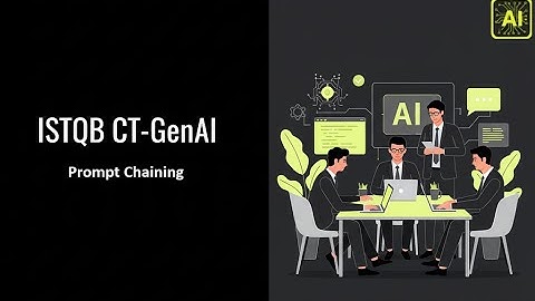 ISTQB CT-GenAI Chapter 2 | Prompt Engineering | Part 4 | Prompt Chaining بالعربي