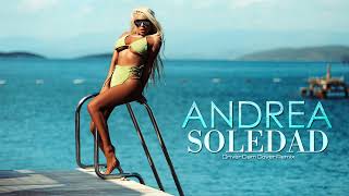 ANDREA -  Soledad  (Oriver Dam Cover Remix) Resimi