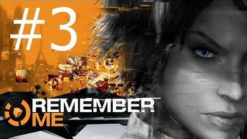 Remember Me Gameplay Walkthrough Part 3
