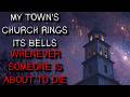 "My Town's Church Rings Its Bells Whenever Someone Is About to Die" Creepypasta