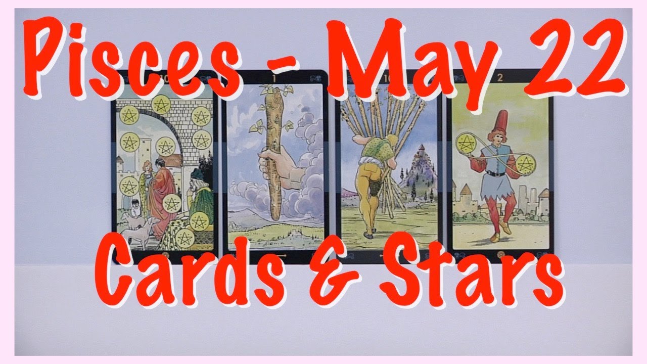 Pisces May 2022 Tarot Cards and Astrology Stars   Love, Money & career