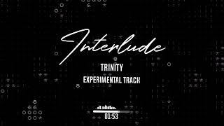 Interlude - Trinity