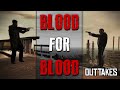 [Outtakes] Blood For Blood (Re-Upload)