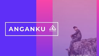 Gilang agung - Anganku (official Lyric video)