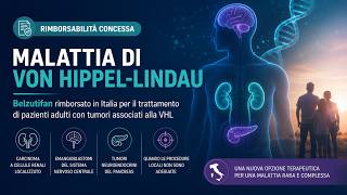 Belzutifan rimborsabile in Italia: nuova opzione per la malattia di von Hippel‑Lindau