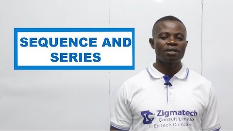 SEQUENCE AND SERIES | MATHEMATICS | EXAMGUIDE | LEARNINGHUB | ZIGMATECH CONSULT LIMITED | EXAM GUIDE