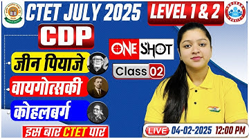 CTET 2025 | CTET CDP Class #02 | Jean Piaget, Vygotsky, Kohlberg Theory | CDP For CTET Paper 1 & 2